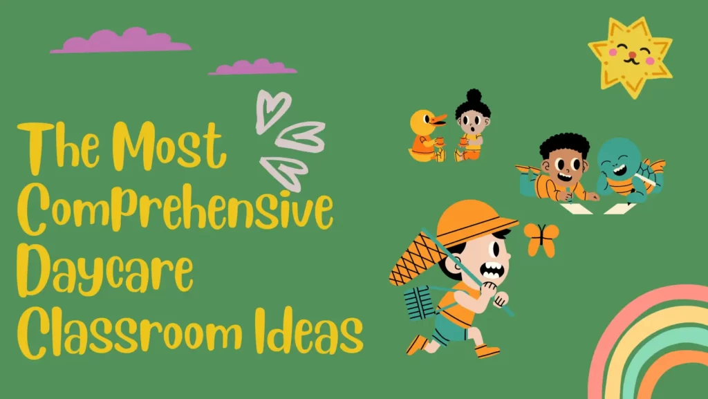 The Most Comprehensive Daycare Classroom Ideas