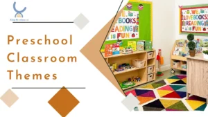 Best Preschool Classroom Themes