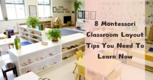 8 Montessori Classroom Layout Tips You Need To Learn Now