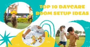 Top 10 Creative and Functional Daycare Room Setup Ideas