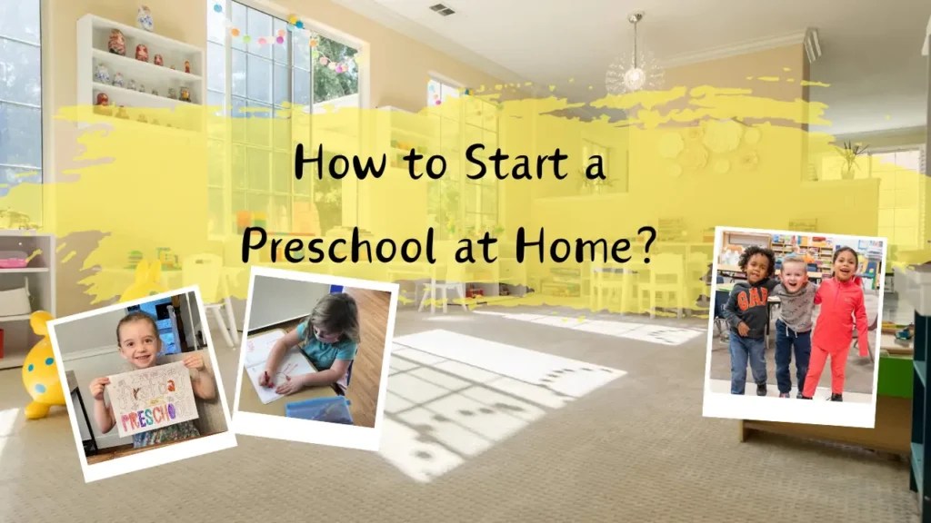 How to Start a Preschool at Home?