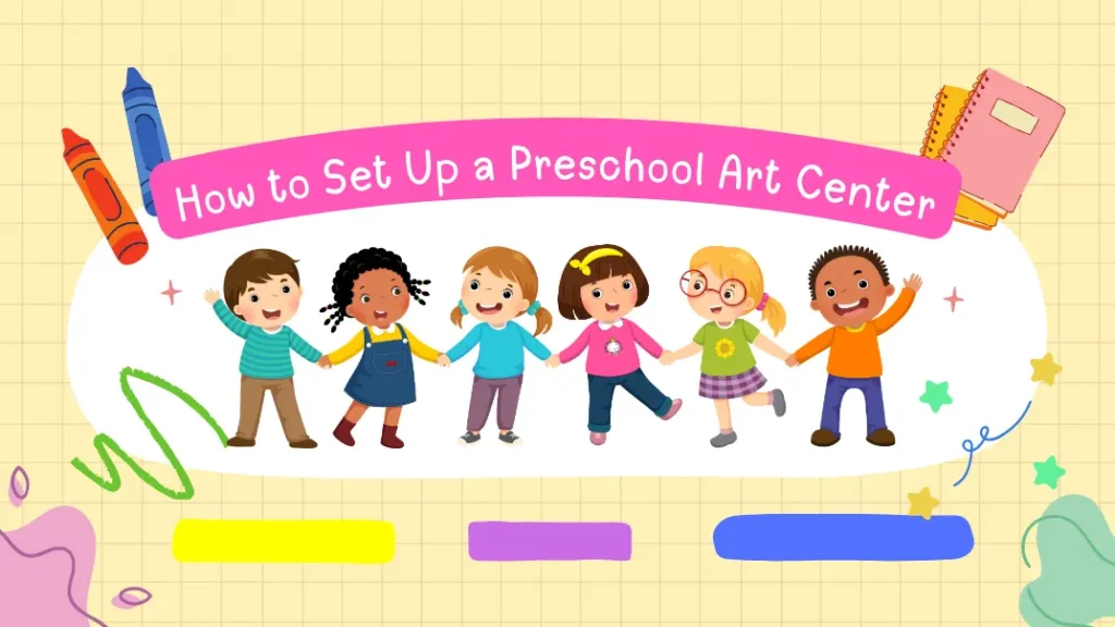 How to Set Up a Preschool Art Center in the Classroom?