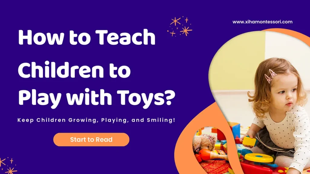 How To Teach Children To Play With Toys? 2 How To Teach Children To Play With Toys