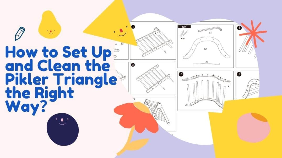 How to Set Up and Clean the Pikler Triangle the Right Way？