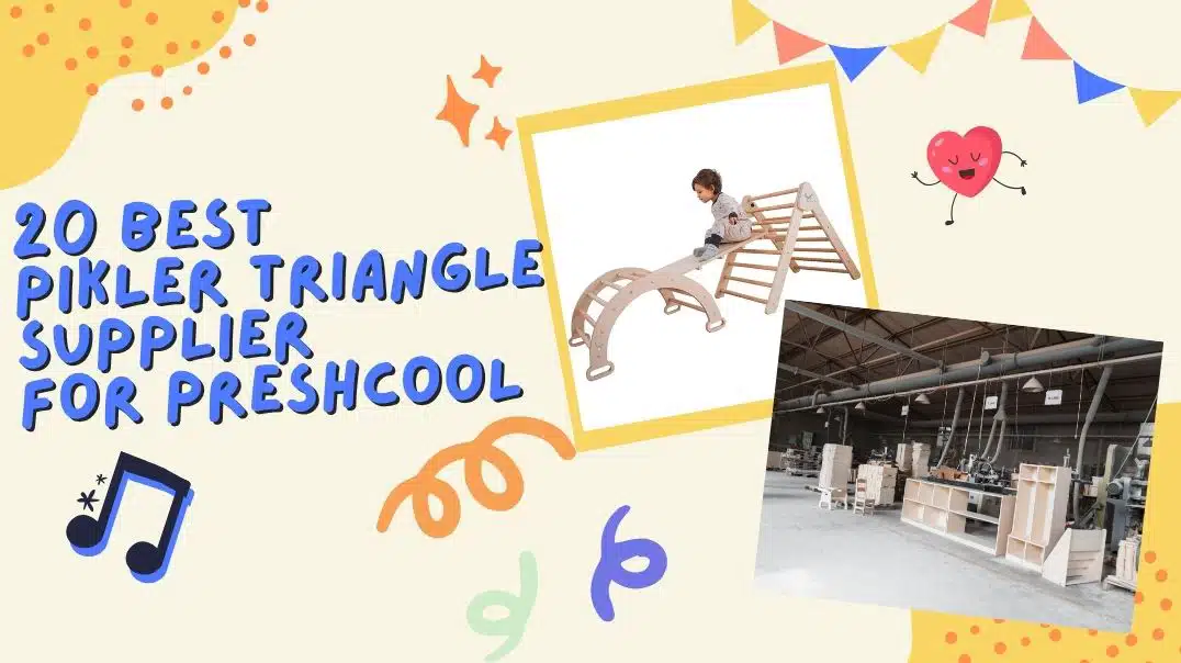20 Best Pikler Triangle Supplier for Preshcool