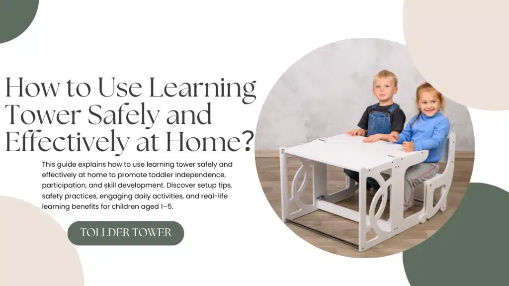 How to Use Learning Tower Safely and Effectively at Home？