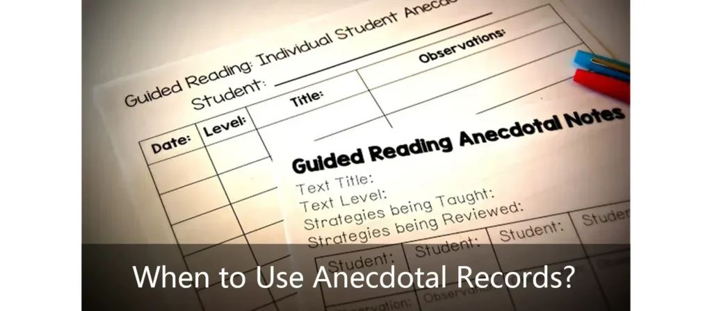 When to Use Anecdotal Records