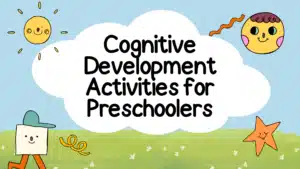 30 Fun Cognitive Development Activities for Preschoolers to Boost Early Learning