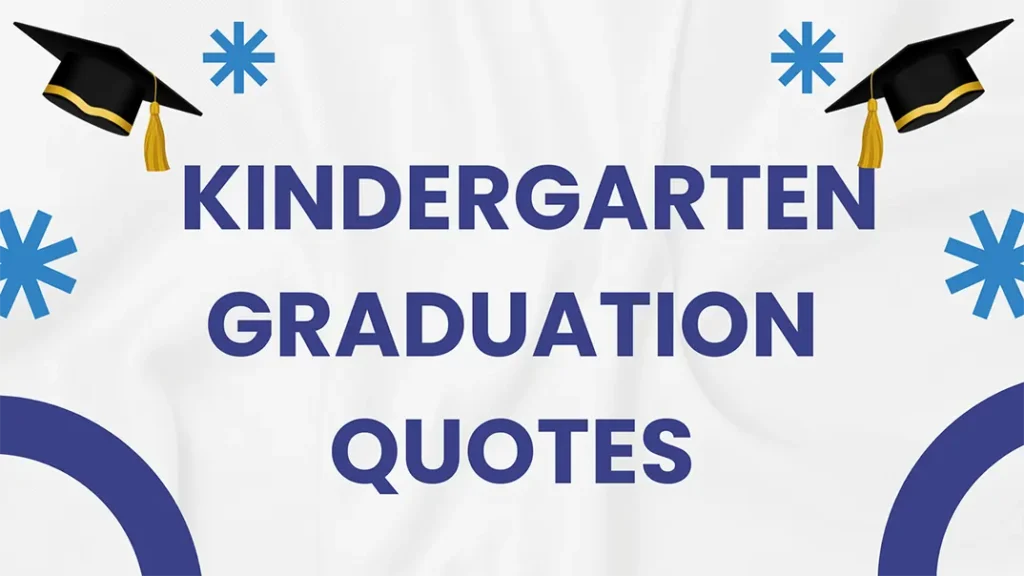 Kindergarten Graduation Quotes