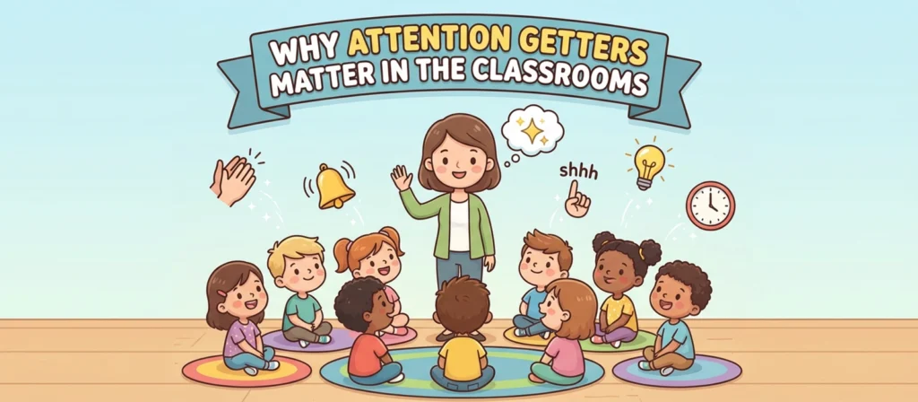 20 Fun Classroom Attention Getters for Kids 1 Why Attention Getters Matter in the Classroom