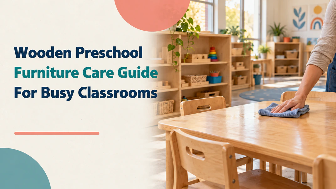 Wooden Preschool Furniture Care Guide